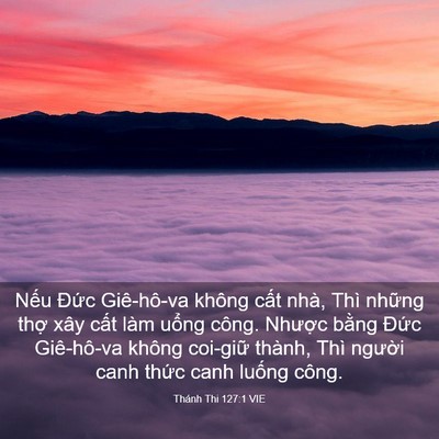 Picture 03 - Thánh Thi 127:1 VIE - Nếu Đức Giê-hô-va không cất nhà, Thì - Bible Verse Picture