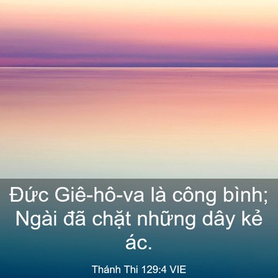 Picture 03 - Thánh Thi 129:4 VIE - Đức Giê-hô-va là công bình; Ngài đã - Bible Verse Picture