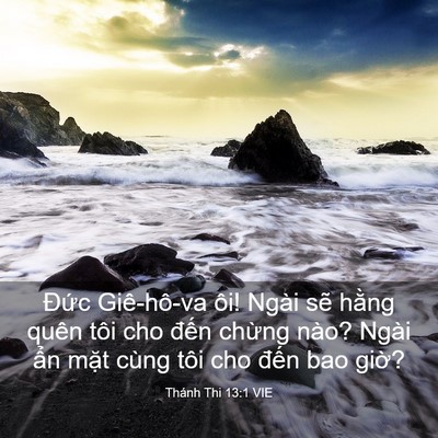 Picture 03 - Thánh Thi 13:1 VIE - Đức Giê-hô-va ôi! Ngài sẽ hằng quên - Bible Verse Picture