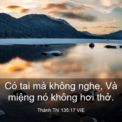 Picture 03 - Thánh Thi 135:17 VIE - Có tai mà không nghe, Và miệng nó không - Bible Verse Picture