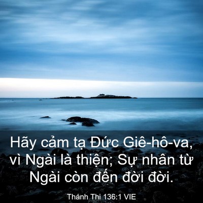 Picture 03 - Thánh Thi 136:1 VIE - Hãy cảm tạ Đức Giê-hô-va, vì Ngài là - Bible Verse Picture