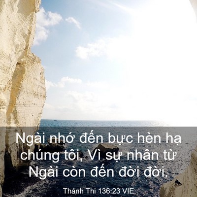 Picture 03 - Thánh Thi 136:23 VIE - Ngài nhớ đến bực hèn hạ chúng tôi, - Bible Verse Picture