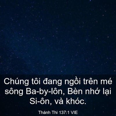 Picture 03 - Thánh Thi 137:1 VIE - Chúng tôi đang ngồi trên mé sông - Bible Verse Picture