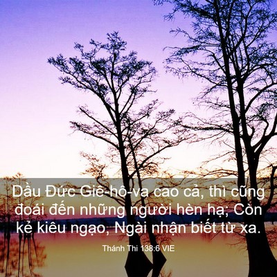 Picture 03 - Thánh Thi 138:6 VIE - Dầu Đức Giê-hô-va cao cả, thì cũng - Bible Verse Picture