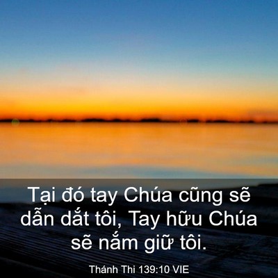 Picture 03 - Thánh Thi 139:10 VIE - Tại đó tay Chúa cũng sẽ dẫn dắt tôi, - Bible Verse Picture