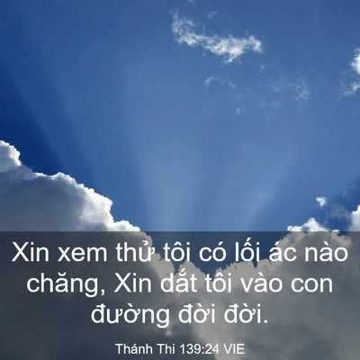 Picture 03 - Thánh Thi 139:24 VIE - Xin xem thử tôi có lối ác nào chăng, Xin - Bible Verse Picture