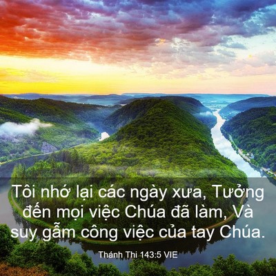 Picture 03 - Thánh Thi 143:5 VIE - Tôi nhớ lại các ngày xưa, Tưởng đến - Bible Verse Picture
