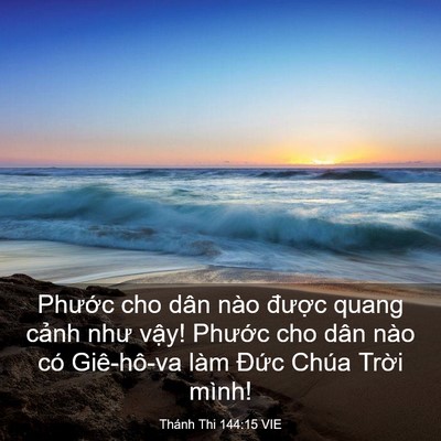 Picture 03 - Thánh Thi 144:15 VIE - Phước cho dân nào được quang cảnh như - Bible Verse Picture