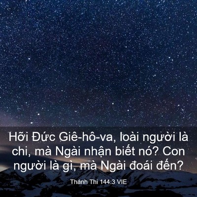 Picture 03 - Thánh Thi 144:3 VIE - Hỡi Đức Giê-hô-va, loài người là chi, - Bible Verse Picture