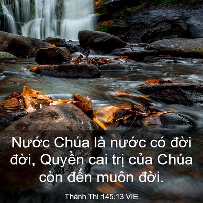 Picture 03 - Thánh Thi 145:13 VIE - Nước Chúa là nước có đời đời, - Bible Verse Picture