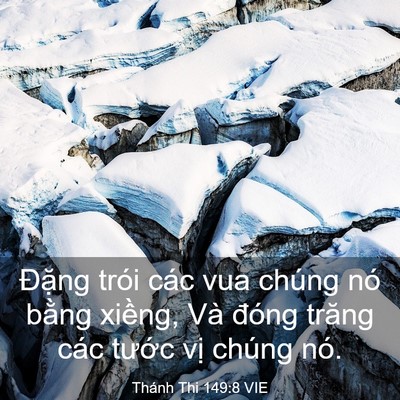 Picture 03 - Thánh Thi 149:8 VIE - Đặng trói các vua chúng nó bằng xiềng, - Bible Verse Picture