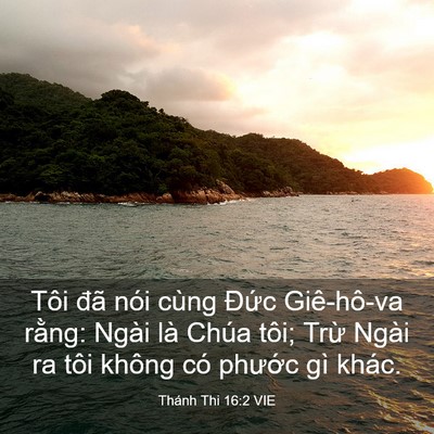 Picture 03 - Thánh Thi 16:2 VIE - Tôi đã nói cùng Đức Giê-hô-va rằng: - Bible Verse Picture