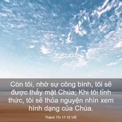 Picture 03 - Thánh Thi 17:15 VIE - Còn tôi, nhờ sự công bình, tôi sẽ - Bible Verse Picture