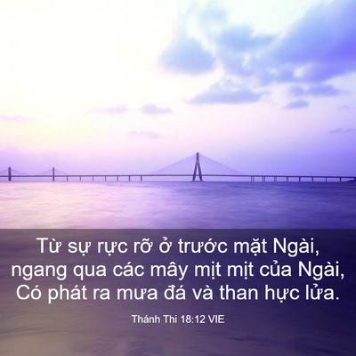 Picture 03 - Thánh Thi 18:12 VIE - Từ sự rực rỡ ở trước mặt Ngài, - Bible Verse Picture