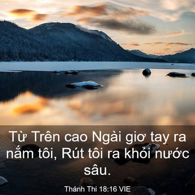 Picture 03 - Thánh Thi 18:16 VIE - Từ Trên cao Ngài giơ tay ra nắm tôi, Rút - Bible Verse Picture