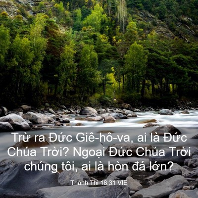 Picture 03 - Thánh Thi 18:31 VIE - Trừ ra Đức Giê-hô-va, ai là Đức Chúa - Bible Verse Picture