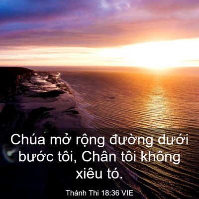 Picture 03 - Thánh Thi 18:36 VIE - Chúa mở rộng đường dưới bước tôi, - Bible Verse Picture