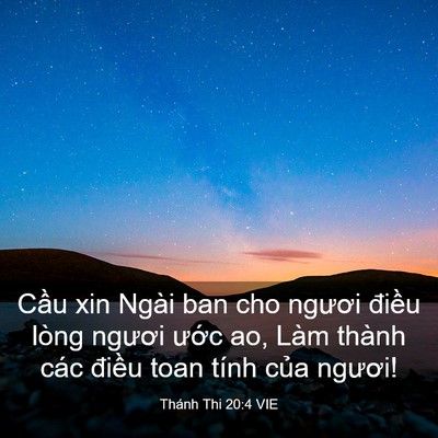 Picture 03 - Thánh Thi 20:4 VIE - Cầu xin Ngài ban cho ngươi điều lòng - Bible Verse Picture