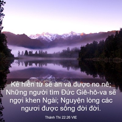 Picture 03 - Thánh Thi 22:26 VIE - Kẻ hiền từ sẽ ăn và được no nê; - Bible Verse Picture