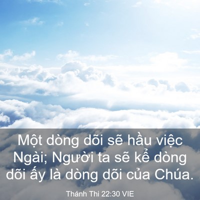 Picture 03 - Thánh Thi 22:30 VIE - Một dòng dõi sẽ hầu việc Ngài; - Bible Verse Picture