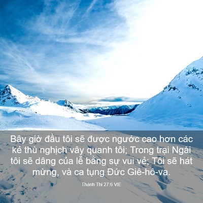 Picture 03 - Thánh Thi 27:6 VIE - Bây giờ đầu tôi sẽ được ngước cao - Bible Verse Picture