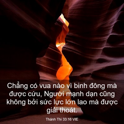 Picture 03 - Thánh Thi 33:16 VIE - Chẳng có vua nào vì binh đông mà được - Bible Verse Picture