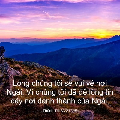 Picture 03 - Thánh Thi 33:21 VIE - Lòng chúng tôi sẽ vui vẻ nơi Ngài, Vì - Bible Verse Picture