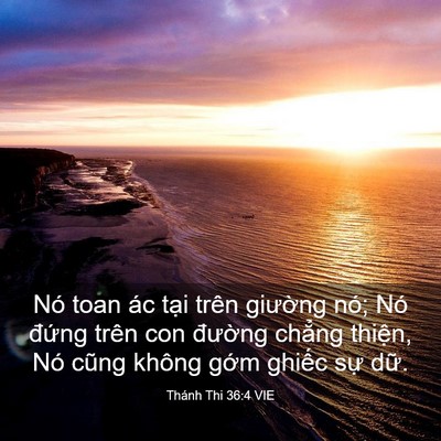 Picture 03 - Thánh Thi 36:4 VIE - Nó toan ác tại trên giường nó; Nó - Bible Verse Picture