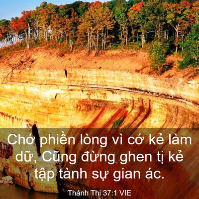 Picture 03 - Thánh Thi 37:1 VIE - Chớ phiền lòng vì cớ kẻ làm dữ, - Bible Verse Picture