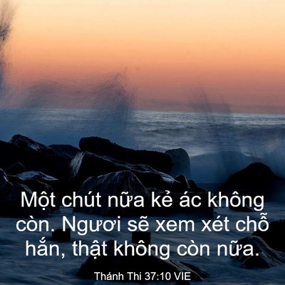 Picture 03 - Thánh Thi 37:10 VIE - Một chút nữa kẻ ác không còn. Ngươi - Bible Verse Picture