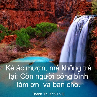 Picture 03 - Thánh Thi 37:21 VIE - Kẻ ác mượn, mà không trả lại; Còn - Bible Verse Picture