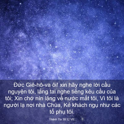 Picture 03 - Thánh Thi 39:12 VIE - Đức Giê-hô-va ôi! xin hãy nghe lời cầu - Bible Verse Picture