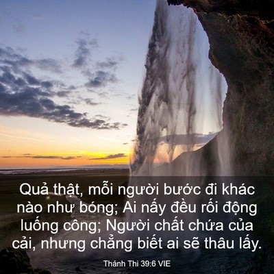Picture 03 - Thánh Thi 39:6 VIE - Quả thật, mỗi người bước đi khác - Bible Verse Picture