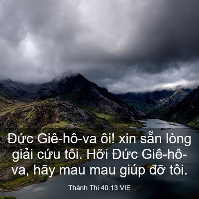 Picture 03 - Thánh Thi 40:13 VIE - Đức Giê-hô-va ôi! xin sẵn lòng giải - Bible Verse Picture