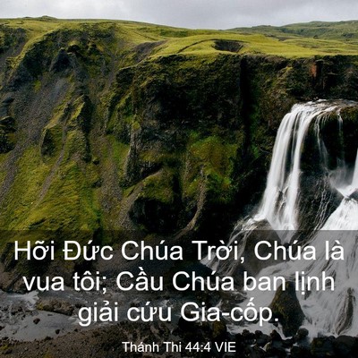 Picture 03 - Thánh Thi 44:4 VIE - Hỡi Đức Chúa Trời, Chúa là vua tôi; - Bible Verse Picture