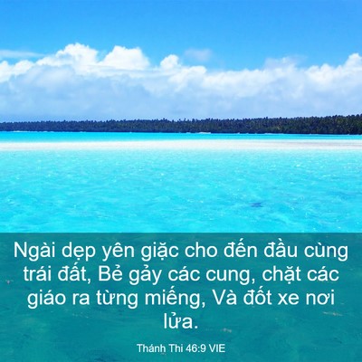 Picture 03 - Thánh Thi 46:9 VIE - Ngài dẹp yên giặc cho đến đầu cùng - Bible Verse Picture