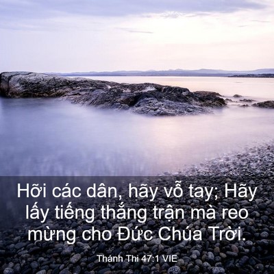 Picture 03 - Thánh Thi 47:1 VIE - Hỡi các dân, hãy vỗ tay; Hãy lấy - Bible Verse Picture