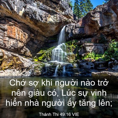Picture 03 - Thánh Thi 49:16 VIE - Chớ sợ khi người nào trở nên giàu - Bible Verse Picture