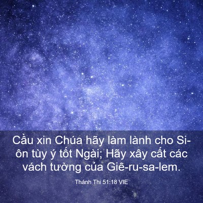 Picture 03 - Thánh Thi 51:18 VIE - Cầu xin Chúa hãy làm lành cho Si-ôn tùy - Bible Verse Picture