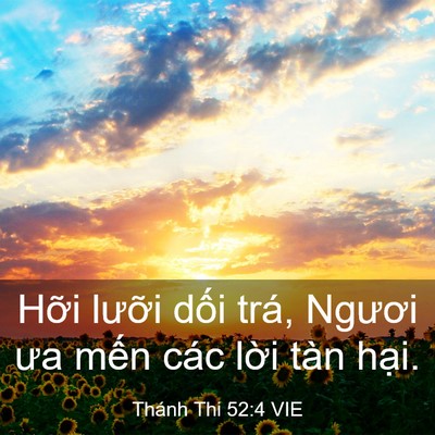 Picture 03 - Thánh Thi 52:4 VIE - Hỡi lưỡi dối trá, Ngươi ưa mến các - Bible Verse Picture