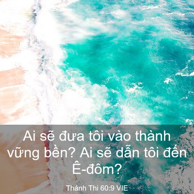 Picture 03 - Thánh Thi 60:9 VIE - Ai sẽ đưa tôi vào thành vững bền? Ai - Bible Verse Picture