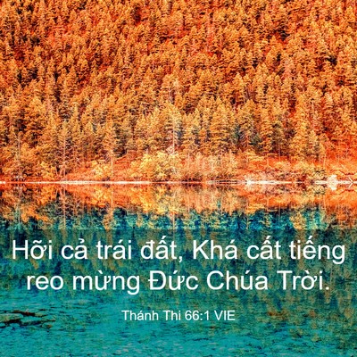 Picture 03 - Thánh Thi 66:1 VIE - Hỡi cả trái đất, Khá cất tiếng reo - Bible Verse Picture