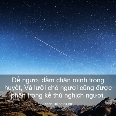 Picture 03 - Thánh Thi 68:23 VIE - Để ngươi dầm chân mình trong huyết, - Bible Verse Picture