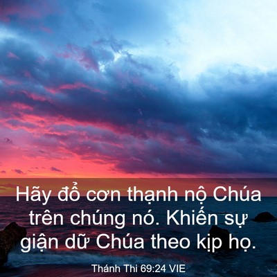 Picture 03 - Thánh Thi 69:24 VIE - Hãy đổ cơn thạnh nộ Chúa trên chúng - Bible Verse Picture