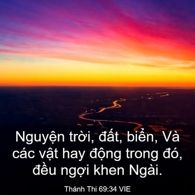 Picture 03 - Thánh Thi 69:34 VIE - Nguyện trời, đất, biển, Và các vật - Bible Verse Picture