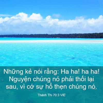 Picture 03 - Thánh Thi 70:3 VIE - Những kẻ nói rằng: Ha ha! ha ha! Nguyện - Bible Verse Picture