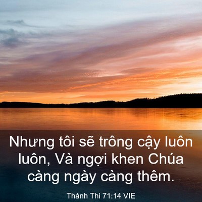 Picture 03 - Thánh Thi 71:14 VIE - Nhưng tôi sẽ trông cậy luôn luôn, Và - Bible Verse Picture
