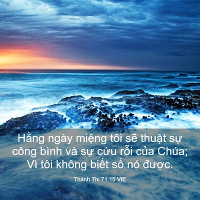 Picture 03 - Thánh Thi 71:15 VIE - Hằng ngày miệng tôi sẽ thuật sự công - Bible Verse Picture