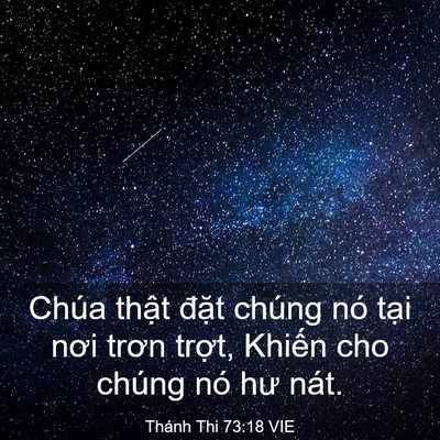 Picture 03 - Thánh Thi 73:18 VIE - Chúa thật đặt chúng nó tại nơi trơn - Bible Verse Picture