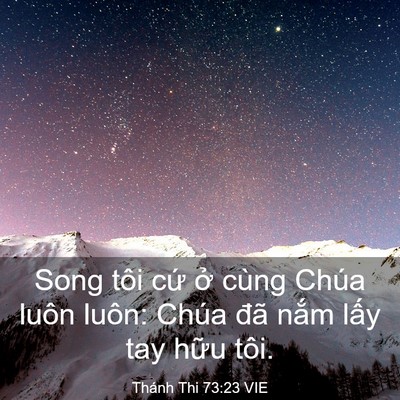 Picture 03 - Thánh Thi 73:23 VIE - Song tôi cứ ở cùng Chúa luôn luôn: Chúa - Bible Verse Picture
